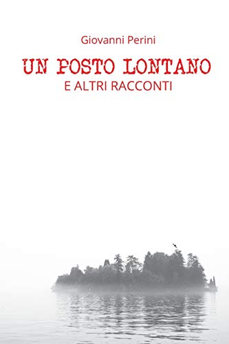 Un Posto Lontano: E altri racconti (Italian Edition)