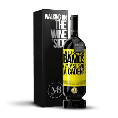 «Con lo bien que íbamos y va y se sale la cadena» Mensaje en una Botella. Vino Tinto Premium Reserva 12 Meses MBS Martín Berasategui System + Gift Box. Etiqueta Amarilla PERSONALIZABLE