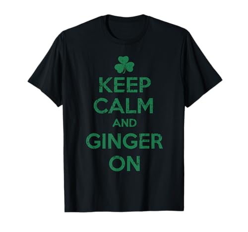 Irish Keep Calm and Ginger On St Patricks Day Funny Humor T-Shirt