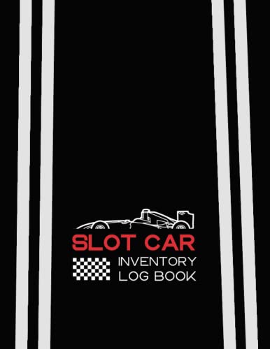 SLOT CAR INVENTORY LOG BOOK: Collecting Journal | Catalog and Organize your Collection | Perfect Gift for Collectors.
