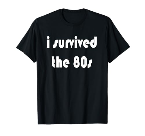 I Survived The 80s T-Shirt