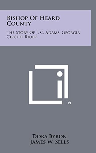 Bishop of Heard County: The Story of J. C. Adams, Georgia Circuit Rider