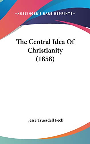 The Central Idea Of Christianity (1858)