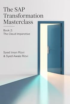 Paperback The SAP Transformation Masterclass: Book 2: The Cloud Imperative - Mastering Cloud Adoption & RISE with SAP Book