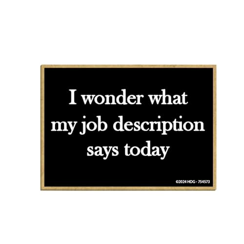 Honey Dew Gifts, I Wonder What My Job Description Says Today, Refrigerator Magnets, Funny Fridge Magnets, Office Decor, Locker Decorations, Office Magnets, 2.5 inch by 3.5 inch, Made in USA, 754573