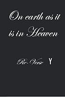 On Earth as it is in Heaven 1697956696 Book Cover