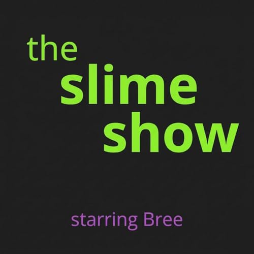 the slime show Podcast Por Bree Peterson arte de portada