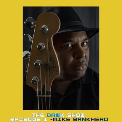 The DAWk Show Episode 1- Mike Bankhead