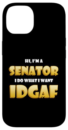 Hi I'm a Senator I do What I want IDGAF Political Senators �X�}�z�P�[�X iPhone 14 �p