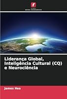 Liderança Global, Inteligência Cultural (CQ) e Neurociência (Portuguese Edition) 6208773938 Book Cover