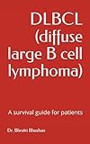 DLBCL (diffuse large B cell lymphoma): A survival guide for patients