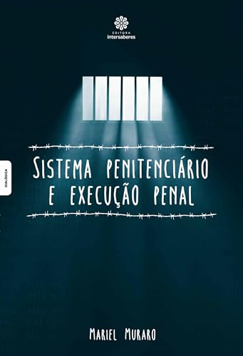 Sistema penitenciário e execução penal - Muraro, Mariel
