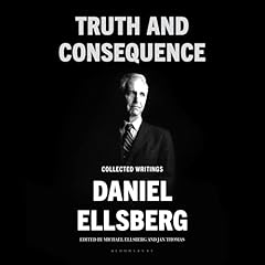Truth and Consequence Audiolibro Por Daniel Ellsberg, Michael Ellsberg - editor, Jan R. Thomas arte de portada