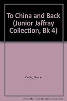 To China and Back (Junior Jaffray Collection, Bk 4) 0875094538 Book Cover