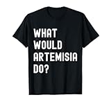 What Would Artemisia Do? Birthday Name Funny