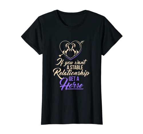 Mujer If you want a stable Relationship get a Horse Camiseta
