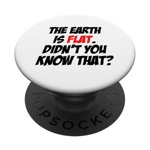 Die Erde ist flach, wusstest du nicht, dass die Verschwörungsgesellschaft PopSockets mit austauschbarem PopGrip