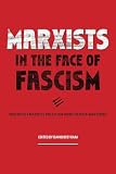 Marxists in the Face of Fascism: Writings by Marxists on Fascism From the Inter-war Period