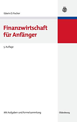 Finanzwirtschaft für Anfänger (Lehr- und Handbücher zur entscheidungsorientierten Betriebswirtsch