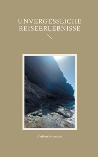 Unvergessliche Reiseerlebnisse: Abenteuer, Kultur und unvergessliche Momente - Reisegeschichten aus aller Welt