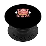 Photo Gallery donut kill my vibe - amante delle ciambelle amante delle torte fritte divertenti popsockets popgrip intercambiabile Photo Gallery donut kill my vibe - amante delle ciambelle amante delle torte fritte divertenti popsockets popgrip intercambiabile