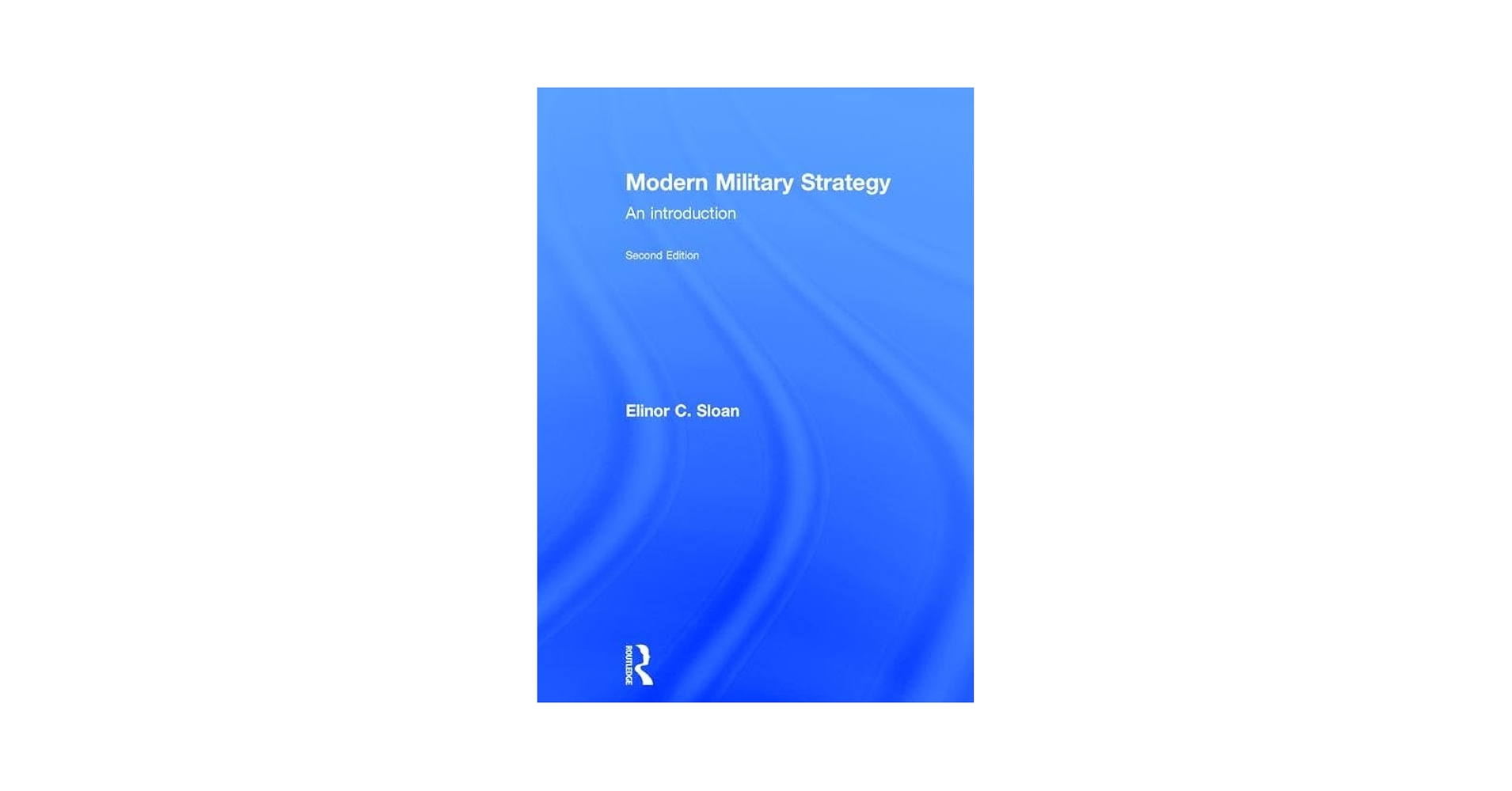 Modern Military Strategy [ペーパーバック] Sloan， Elinor C. Amazon.com: Modern Military Strategy: An Introduction