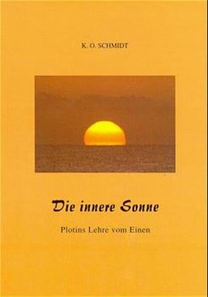 Die innere Sonne - Plotins Lehre vom Einen: Plotins Lehre vom Einen. Vorw. v. Felicitas Jung