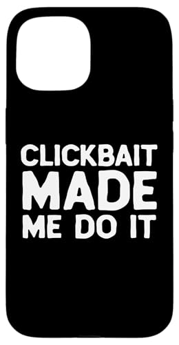 Clickbait MADE Me Do It Video Content Creator Joke VLOG Meme �X�}�z�P�[�X iPhone 15 �p
