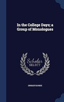 In the College Days; a Group of Monologues