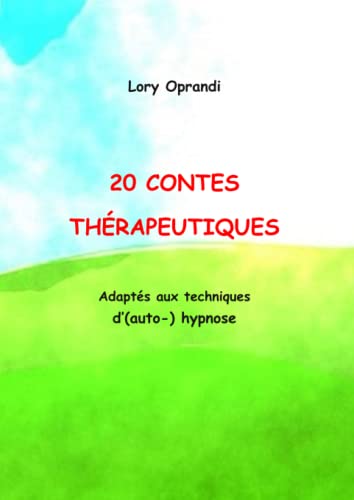 20 Contes thérapeutiques: Adaptés aux techniques d’(auto-) hypnos...