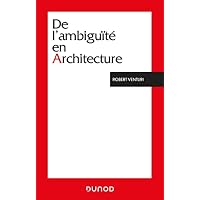 De l'ambigu&iuml;t&eacute; en architecture - 3e &eacute;d.