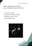  Quatre énigmes historiques sous le regard du sens commun