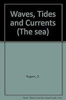 Waves, Tides and Currents (The Sea) 053118370X Book Cover