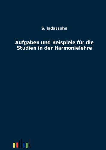 Aufgaben und Beispiele für die Studien in der Harmonielehre (German Edition)