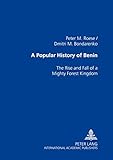 A Popular History of Benin: The Rise and Fall of a Mighty Forest Kingdom