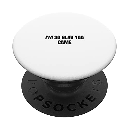 I'm so glad you came PopSockets Swappable PopGrip, Black