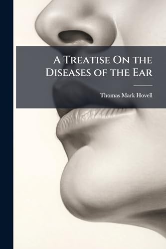 A Treatise On the Diseases of the Ear