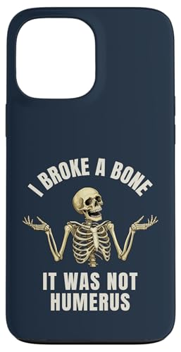 I Broke a Bone – Funny Broken Bone Joke Case for iPhone 13 Pro Max