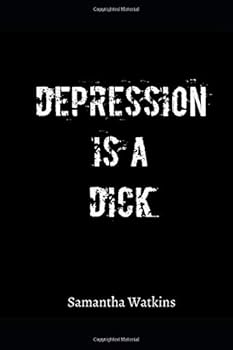Paperback Depression is a Dick: A self-help workbook for depression Book