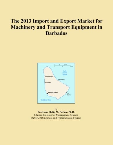 The 2013 Import and Export Market for Machinery and Transport Equipment in Barbados
