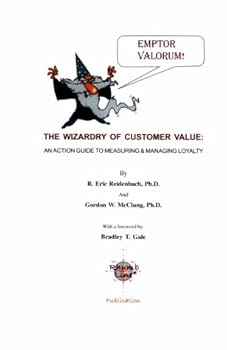 Paperback The Wizardy of Customer Value: An action guide to measuring & managing loyalty Book