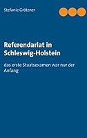 Referendariat in Schleswig-Holstein: das erste Staatsexamen war nur der Anfang 3738608583 Book Cover