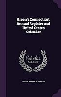 Green's Connecticut Annual Register and United States Calendar 1342314220 Book Cover