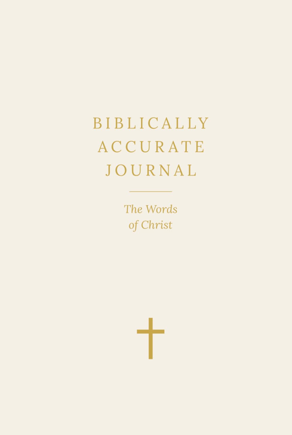 Biblically Accurate Journal: The Words Of Christ: A Scripture Reflection and Prayer Journal with Illustrations — Cream Lined Edition      Hardcover – March 25, 2026