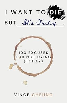 Paperback I Want to Die But It's Friday: 100 Excuses for Not Dying Today Book