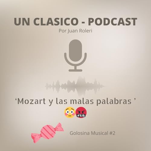 44 - 'Mozart y las malas palabras' (Golosina Musical #2)