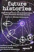 Future Histories (Award-winning Science Fiction Writers Predict Twenty Tomorrows for Communications) 0953064808 Book Cover