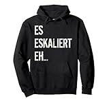 Es eskaliert eh Spruch
