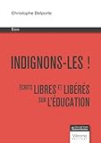 Indignons-les !: Écrits libres et libérés sur l'éducation