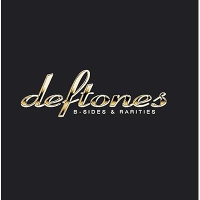 Deftones - B-Sides & Rarities